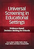 Universal Screening in Educational Settings: Evidence-Based Decision Making for Schools (Applying Psychology in the Schools Series)