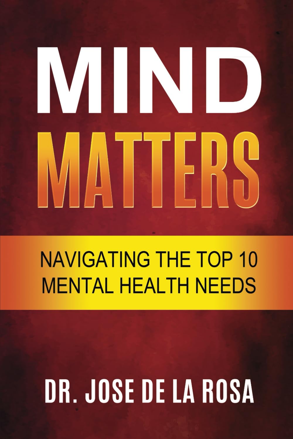 Mind Matters: A Comprehensive Guide to Navigating the Top 10 Mental Health Needs
