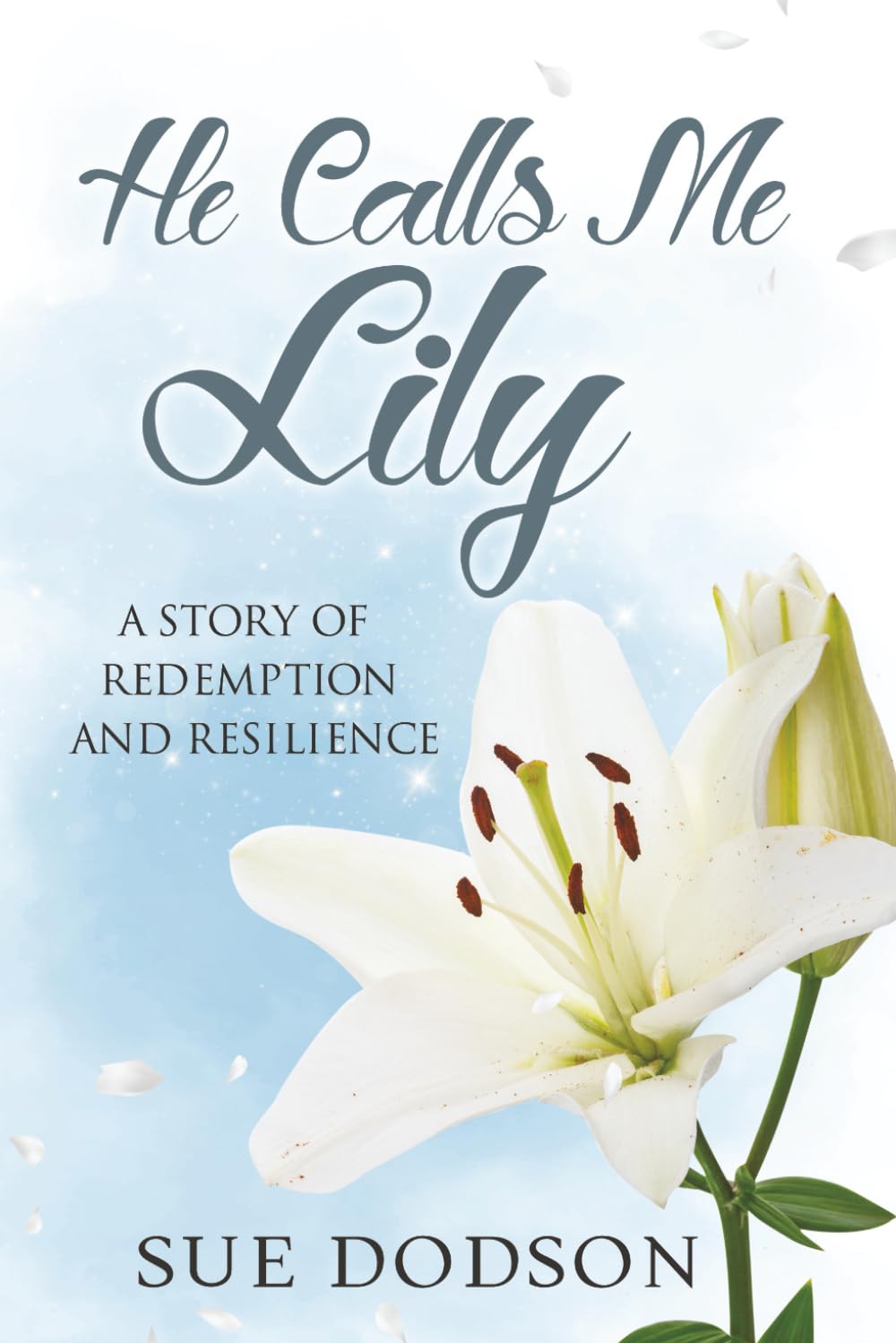 He Calls Me Lily: A Story of Redemption and Resilience