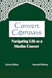 Convert Compass: Navigating Life as a Muslim Convert