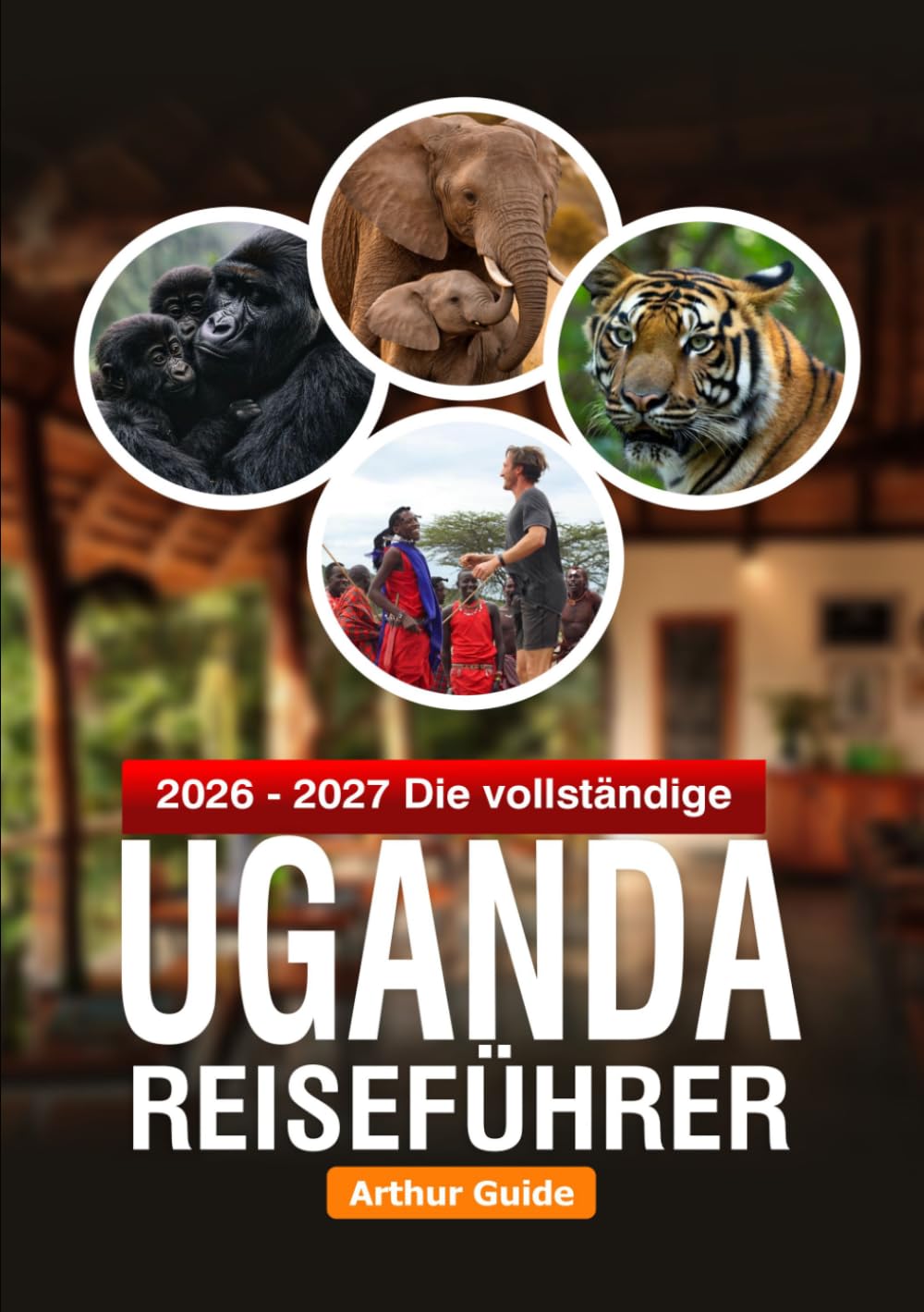 Die vollständige Uganda-Reiseführer: Verborgene Schätze, Tierwelt, Kultur und Abenteuer in der Perle Afrikas