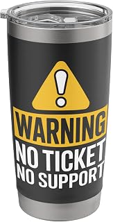 IT Joke Warning No Ticket No Support Help Desk Stainless Steel Insulated Tumbler