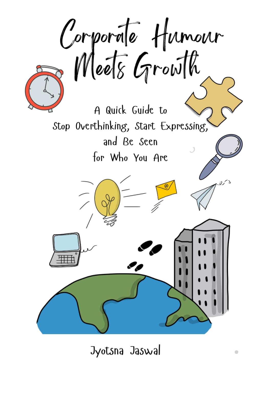 Corporate Humour Meets Growth: A Visual Guide to Stop Overthinking, Speak Up, and Be Seen at Work