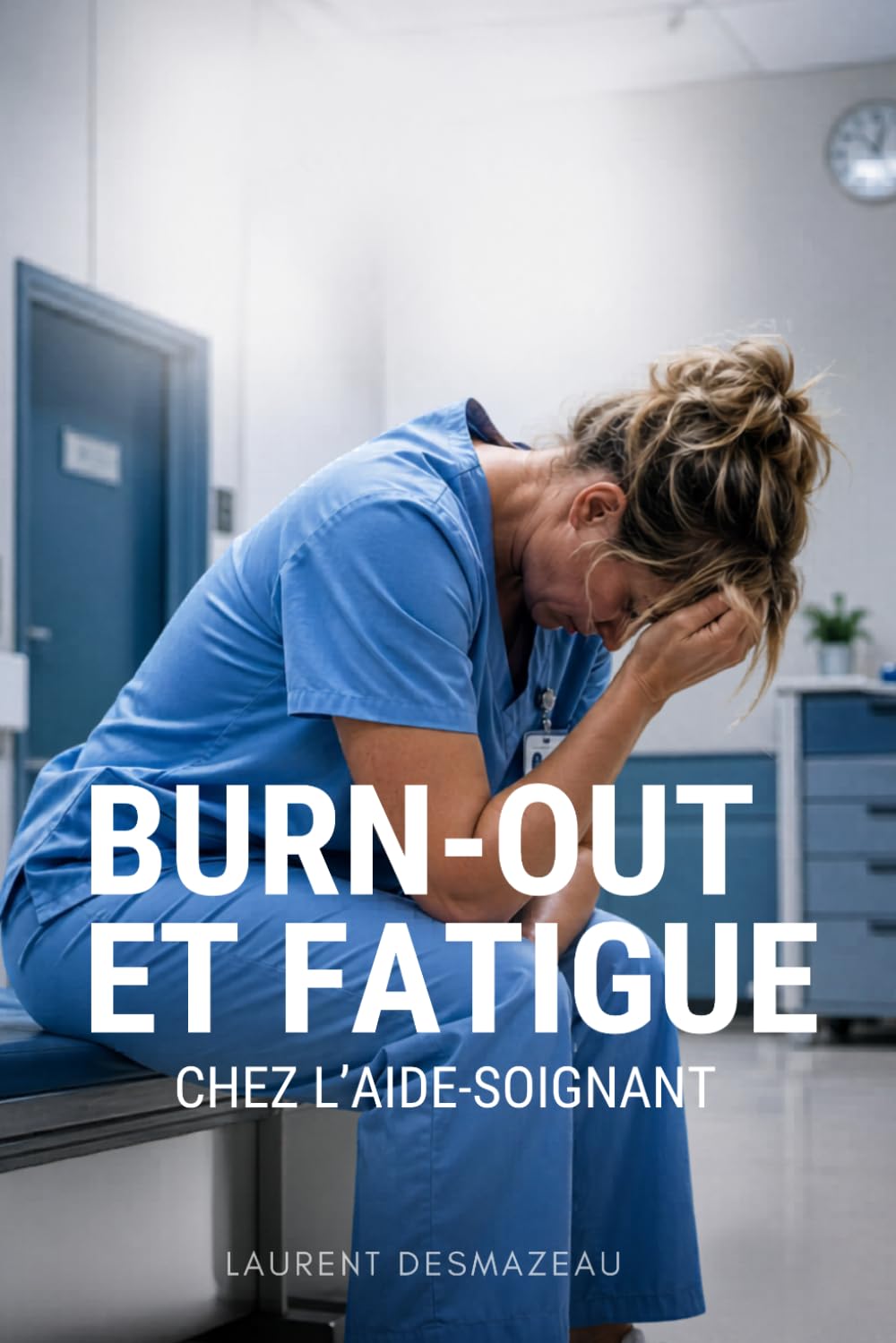 BURN-OUT ET FATIGUE CHEZ L’AIDE-SOIGNANT: Préserver son corps, protéger son équilibre émotionnel et durer dans le métier du soin (Le Terrain des Soignants)
