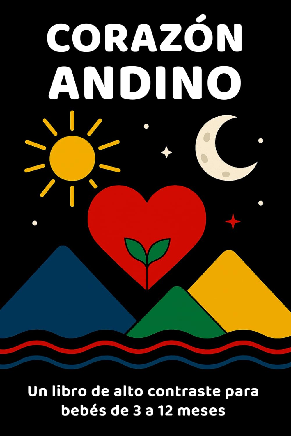 Corazón Andino: Libro visual para bebés de 3 a 12 meses · Contrastes, ritmo y ternura