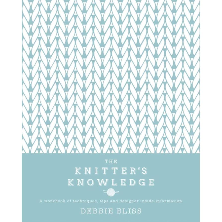 The Knitter's Knowledge: A Workbook of Techniques, Tips and