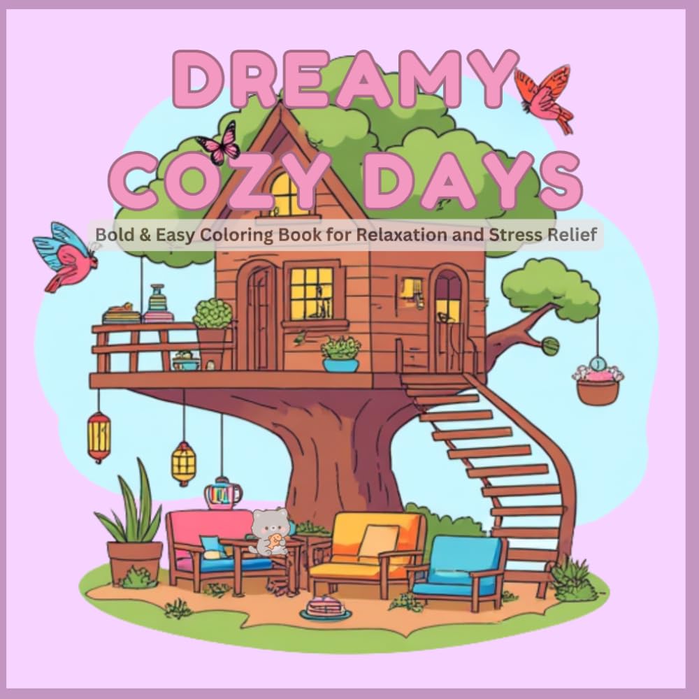 Dreamy Cozy Days: Cute & Easy Coloring Book Featuring Cozy Rooms, Garden Picnics and Relaxing Spaces