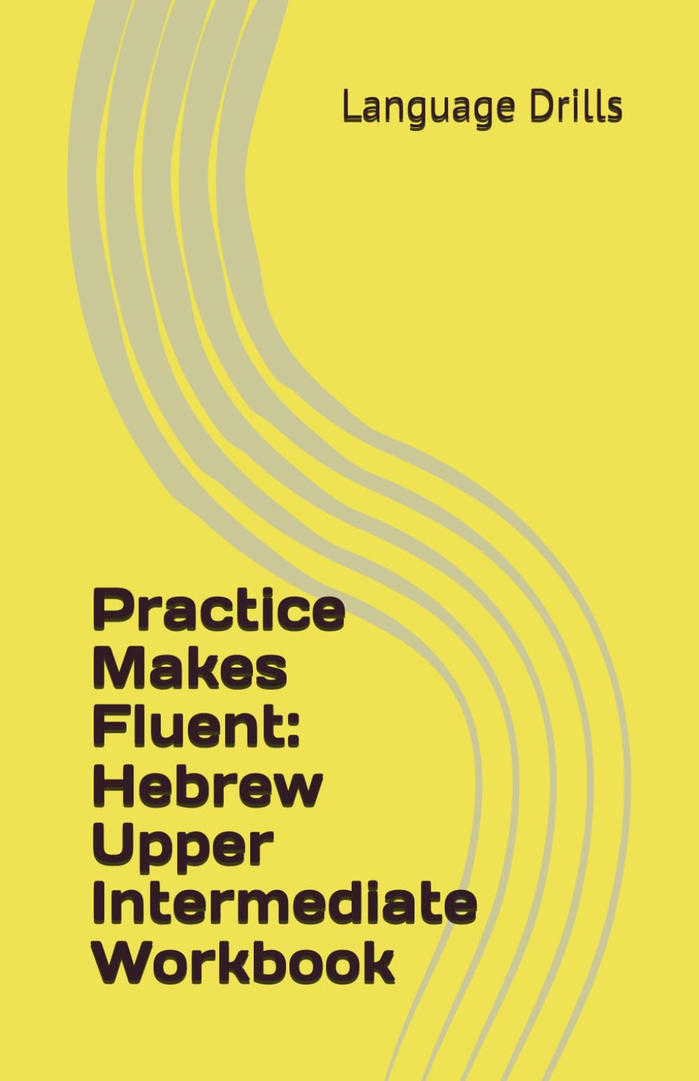 Practice Makes Fluent: Hebrew Upper Intermediate Workbook