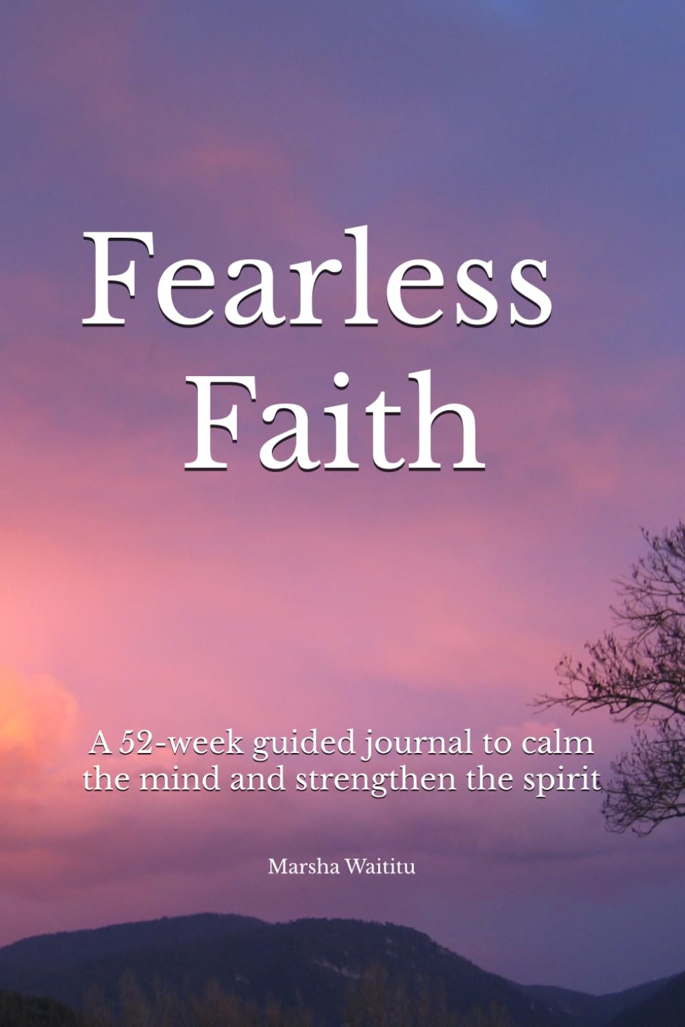 Fearless Faith: A 52-week guided journal to calm the mind and strengthen the spirit
