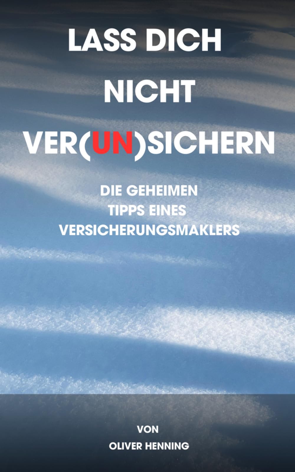 Lass dich nicht ver(un)sichern: Die geheimen Tipps eines Versicherungsmaklers