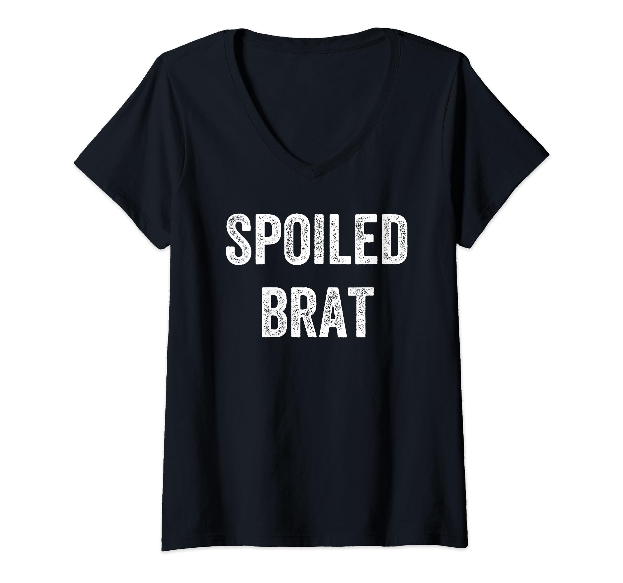 Spoiled Brat Funny Humor Womens V-Neck T-Shirt