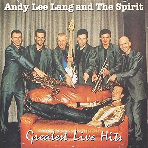 Play Greatest Live Hits by Andy Lee Lang And The Spirit on Amazon Music