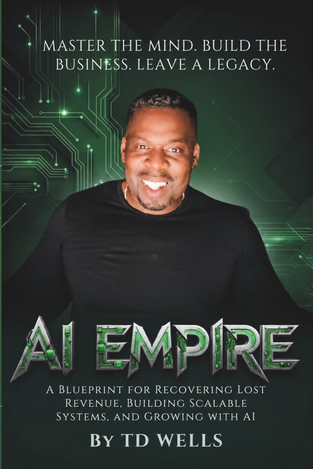 AI Empire: Master the Mind. Build the Business. Leave a Legacy.
