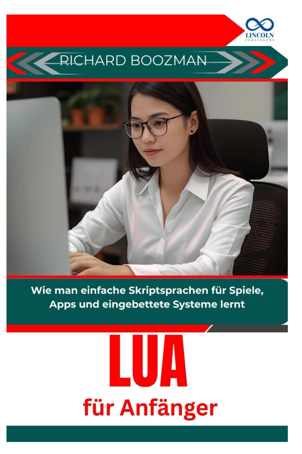 Lua für Anfänger: Wie man einfache Skriptsprachen für Spiele, Apps und eingebettete Systeme lernt