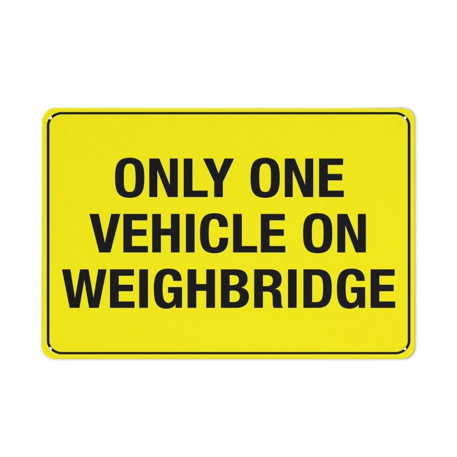Only One Vehicle On Weighbridge 8"x12" Rust-Free Aluminum Sign - UV-Printed, 4 Pre-Drilled Holes, Durable/Weatherproof