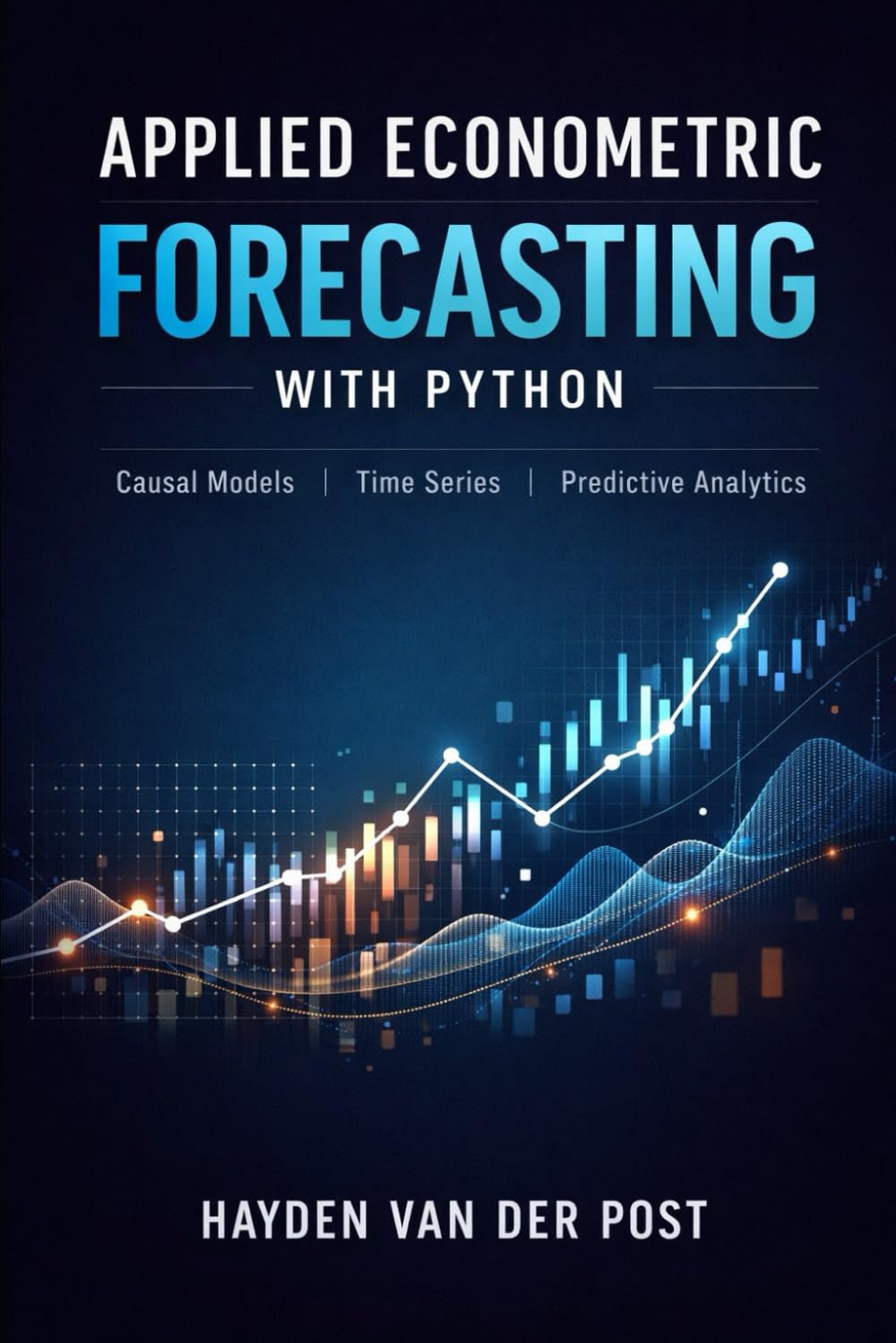 Applied Econometric Forecasting with Python: Causal Models, Time Series, and Predictive Analytics: 7 (Quantitative Economics & Python Series)