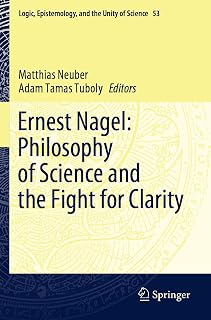 Ernest Nagel: Philosophy of Science and the Fight for Clarity: 53
