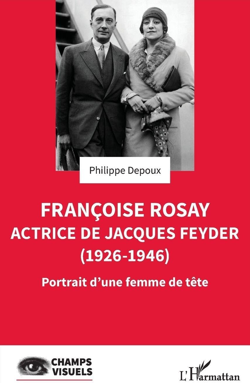 Françoise Rosay. Actrice de Jacques Feyder (1926-1: Portrait d'une femme de tête