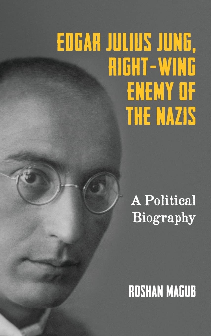 Buy Edgar Julius Jung, Right–Wing Enemy of the Nazis – A Political Biography: 6 (German History in Context) — BookShops.in