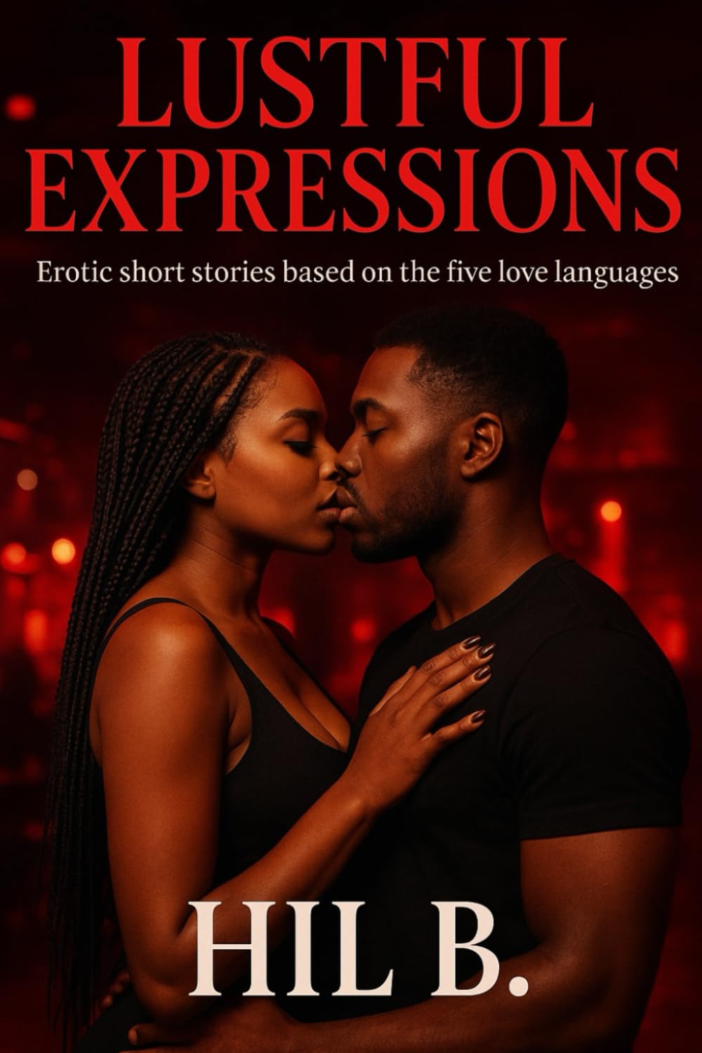 “Lustful Expressions” Erotic Stories Told Through the Five Love Languages”