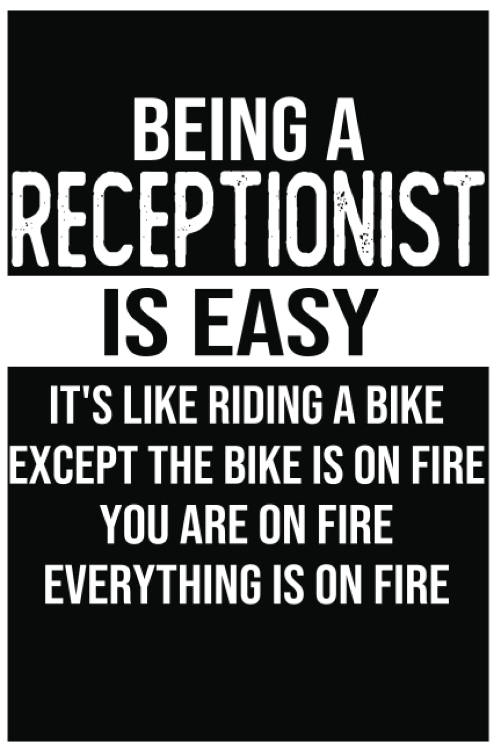 Funny receptionist journal and notebook: being a receptionist is easy
