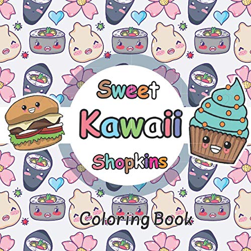 Sweets kawaii Shopkins Coloring Book: For kids of all ages. Sweets kawaii Shopkins Coloring Book: For kids of all ages.