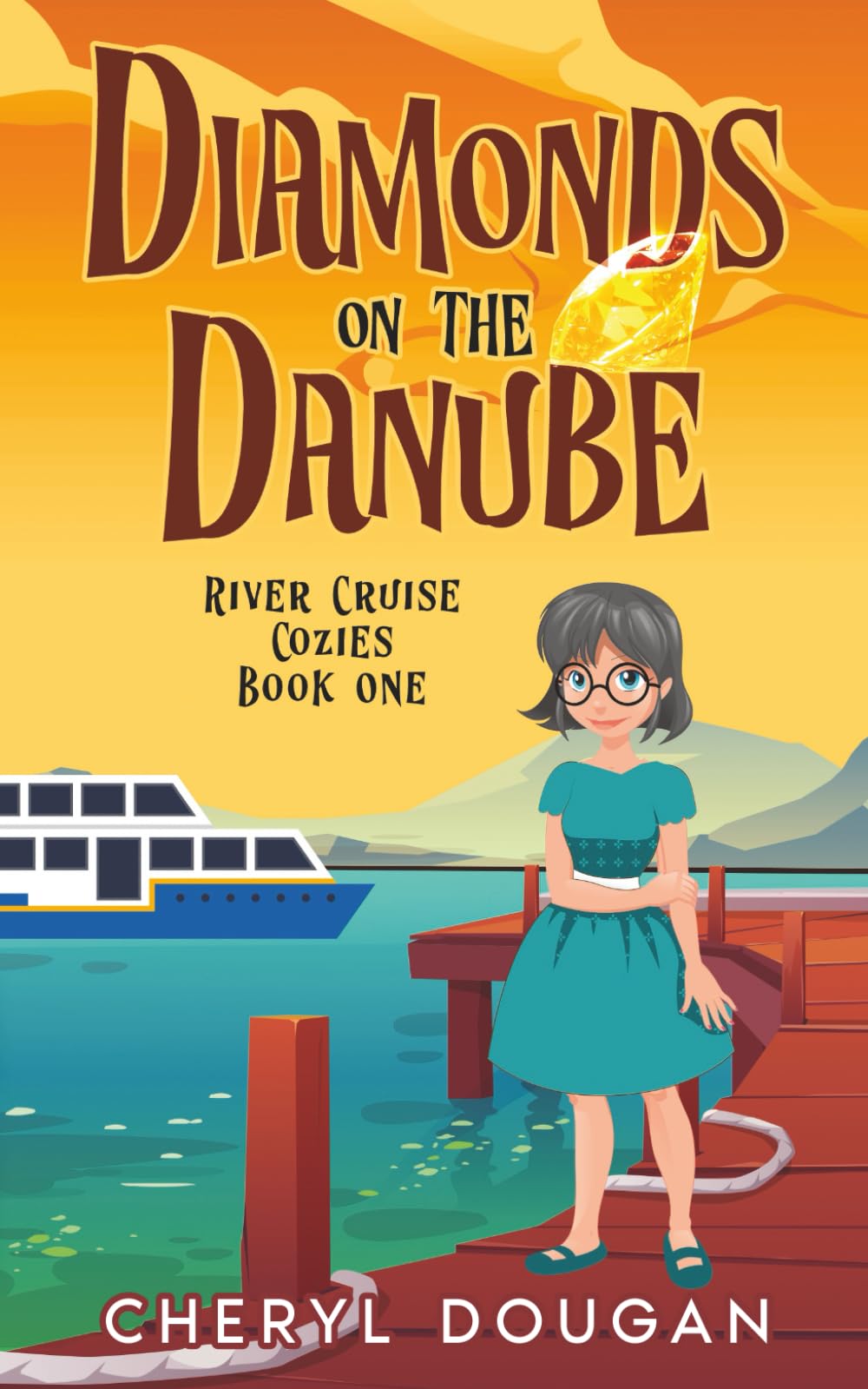 Diamonds on the Danube: A River Cruising Cozy Mystery: 1 (River Cruise Cozies)