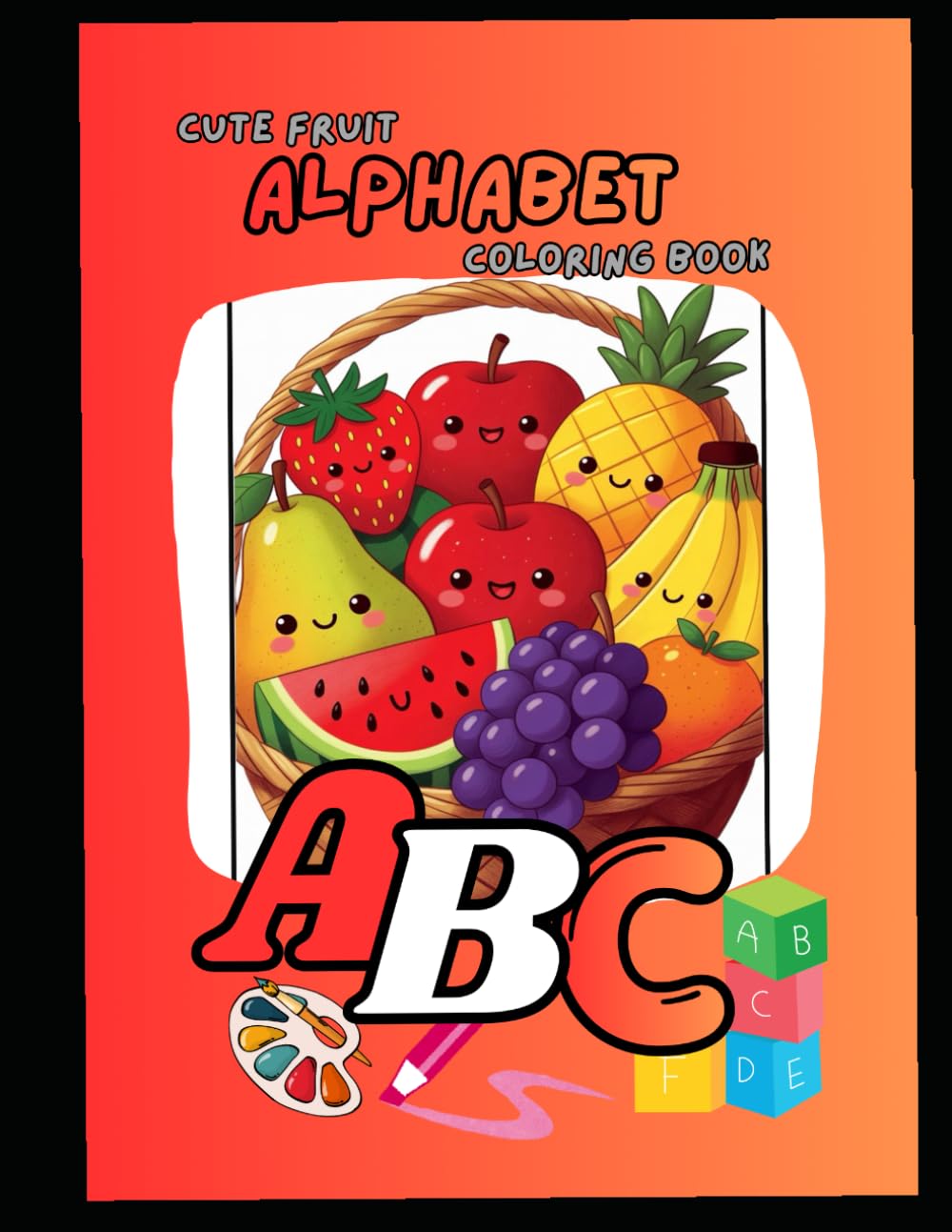 Cute Fruit Alphabet Coloring Book: A Fun A to Z Learning Book For Kids