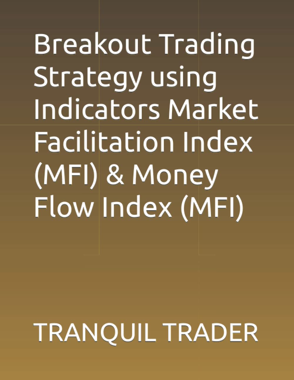 Breakout Trading Strategy using Indicators Market Facilitation Index (MFI) & Money Flow Index (MFI)