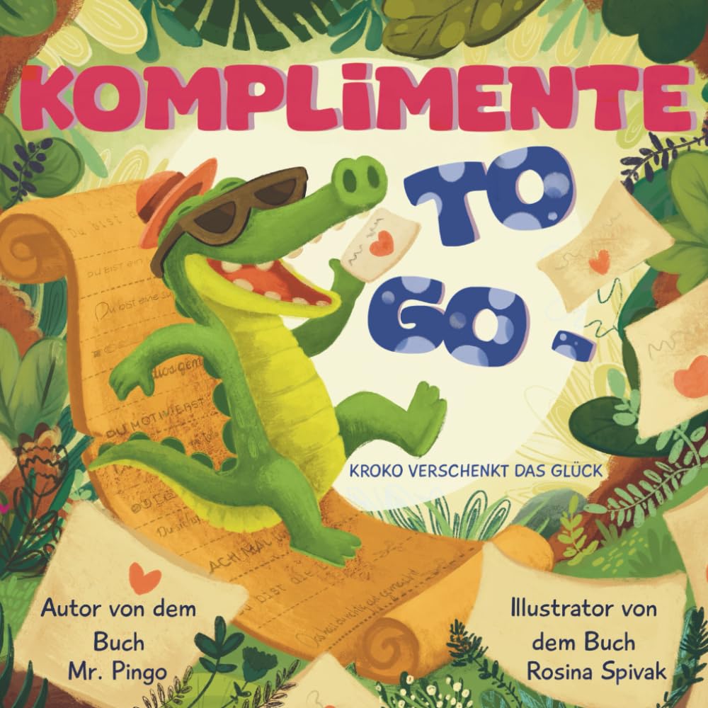 Komplimente to go – Kroko verschenkt das Glück: Ein Bilderbuch über Freundlichkeit – und wie kleine Komplimente Großes bewirken.