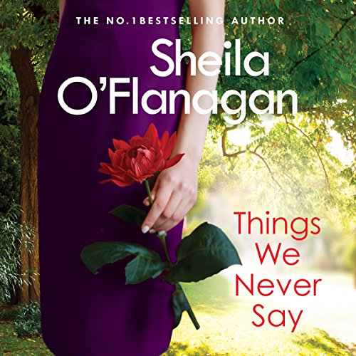 Things We Never Say by Sheila O'Flanagan | Free Audiobook Things We Never Say by Sheila O'Flanagan | Free Audiobook