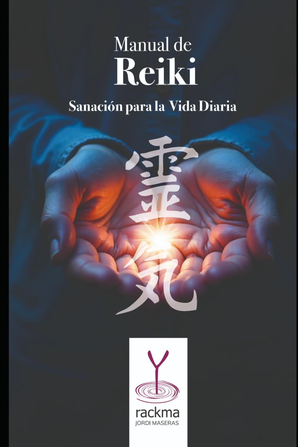 Manual de Reiki: El arte espiritual para el bienestar. Volviendo a los orígenes del Reiki.