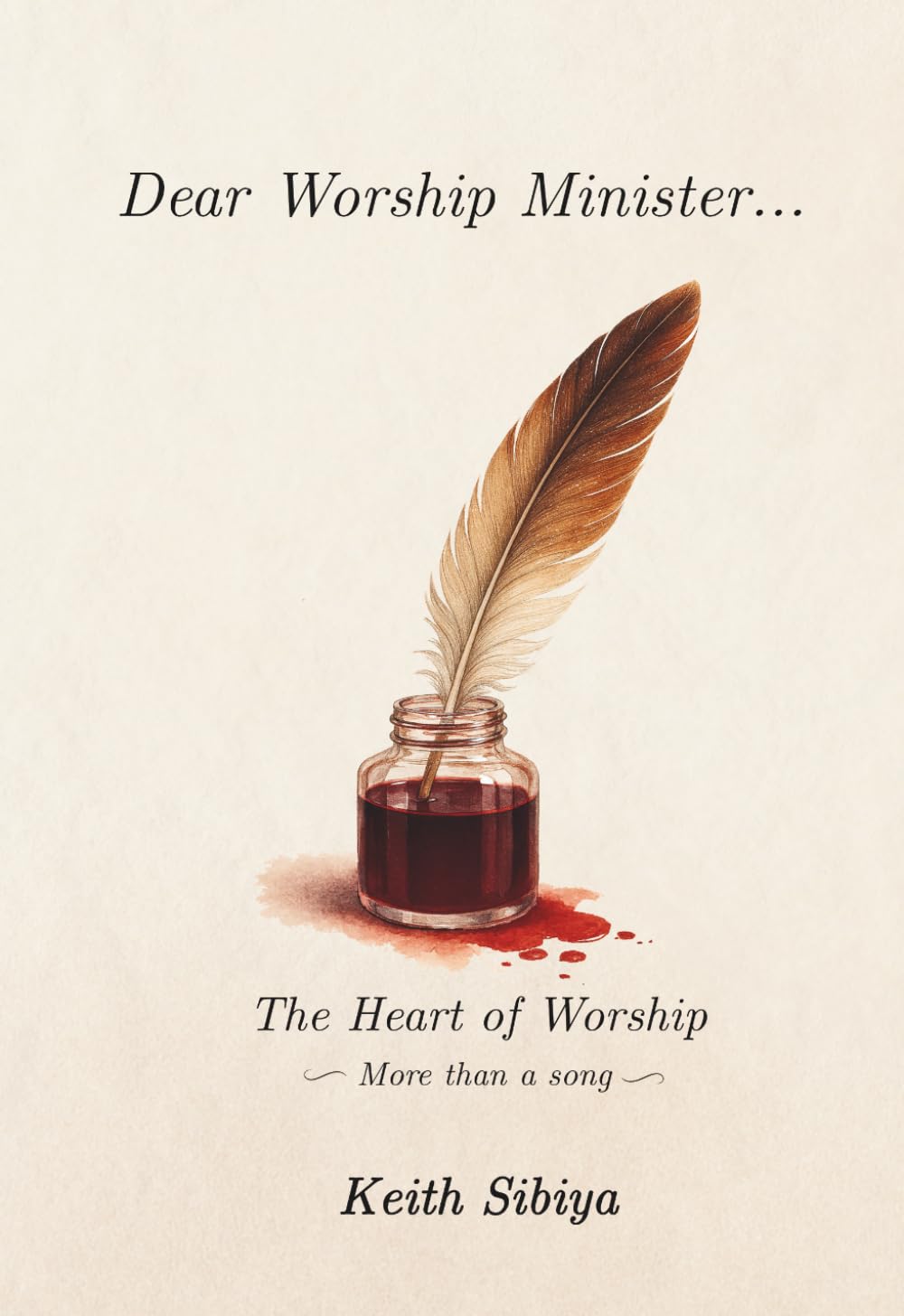 Dear Worship Minister: The Heart Of Worship