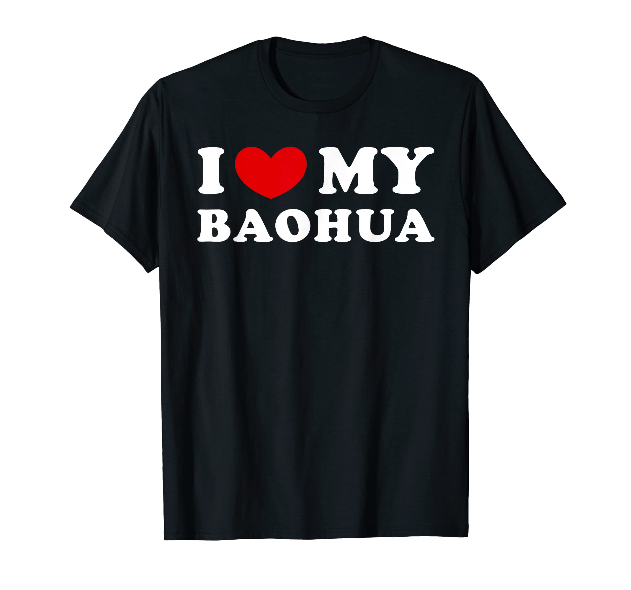 I Love My Baohua, I Heart My Baohua T-Shirt