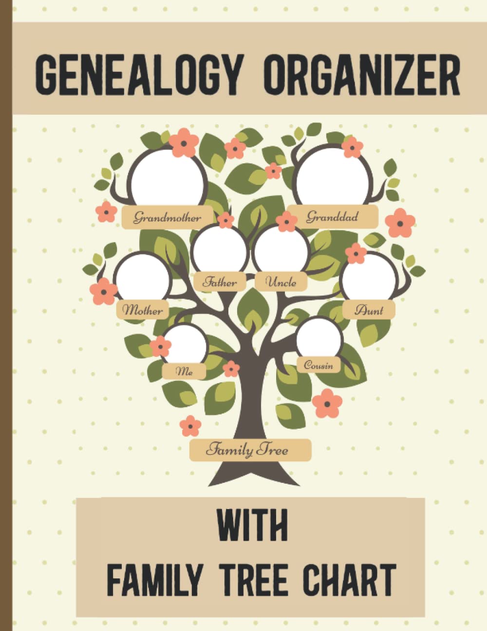 Genealogy organizer with Family Tree Chart: A journal with four generation ancestor charts for tracking our Family Relationships