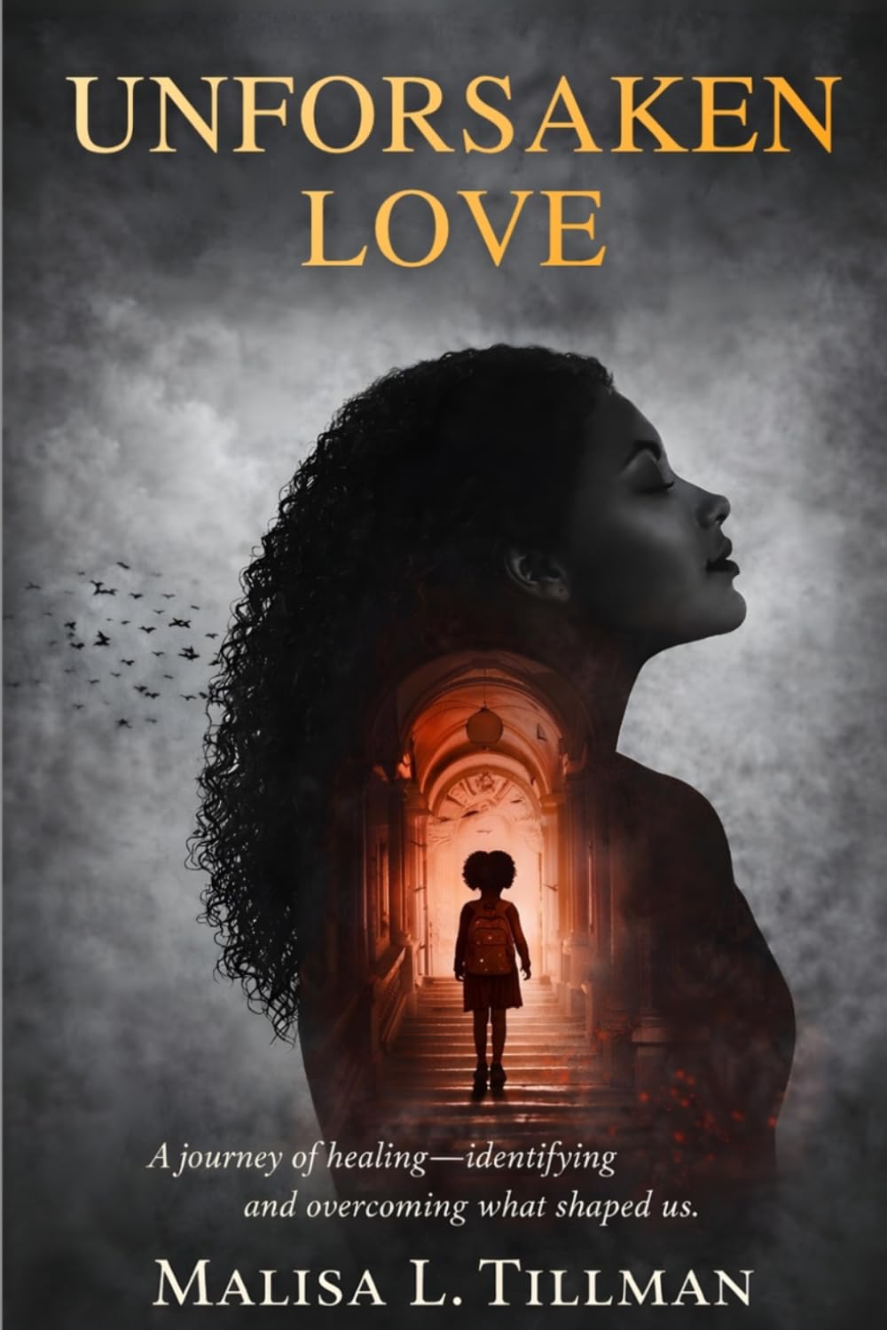 Unforsaken Love: A Journey of Healing, Identity, and the Love That Never Left