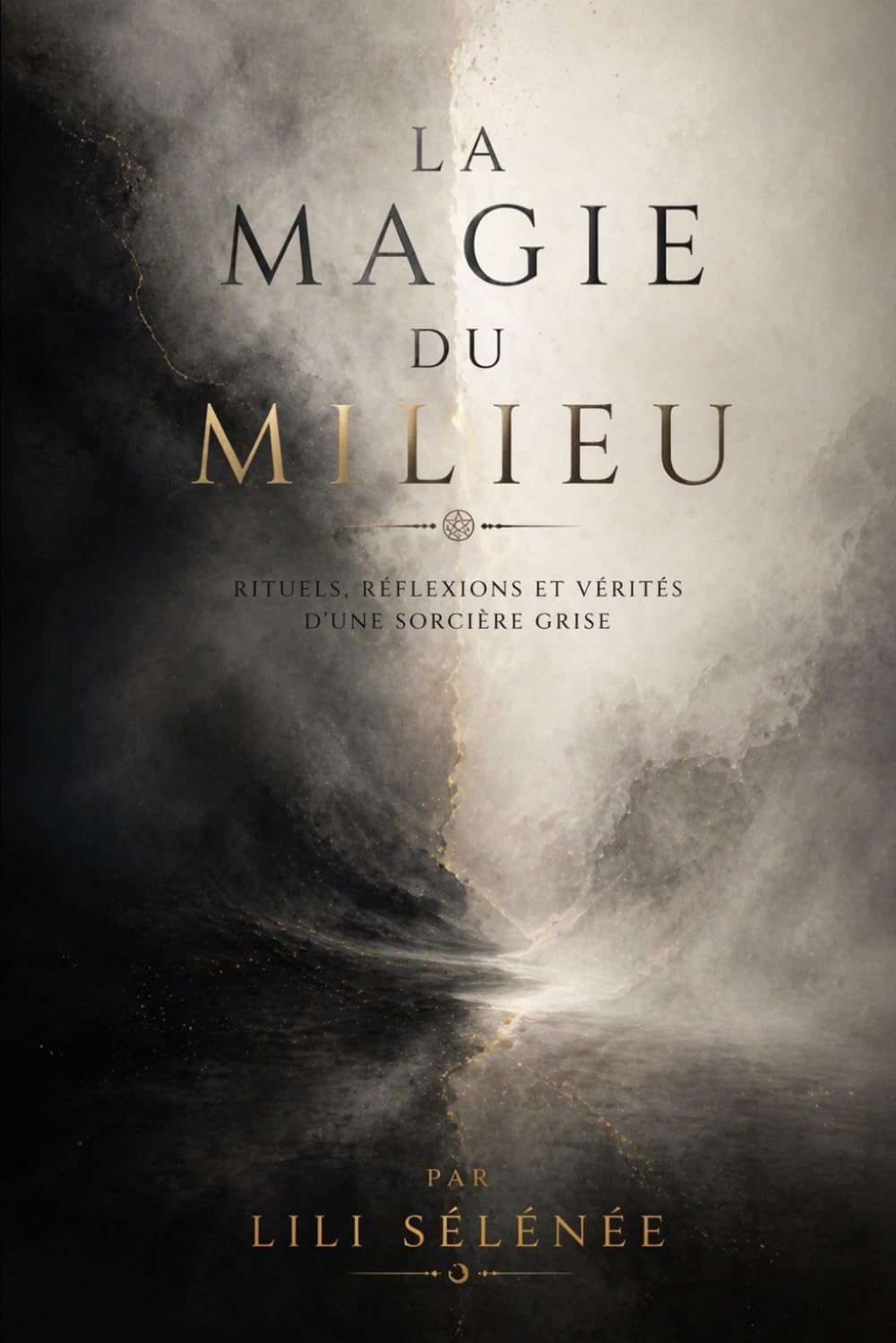 La magie du Milieu: Rituels, réflexions et vérités d’une sorcière grise