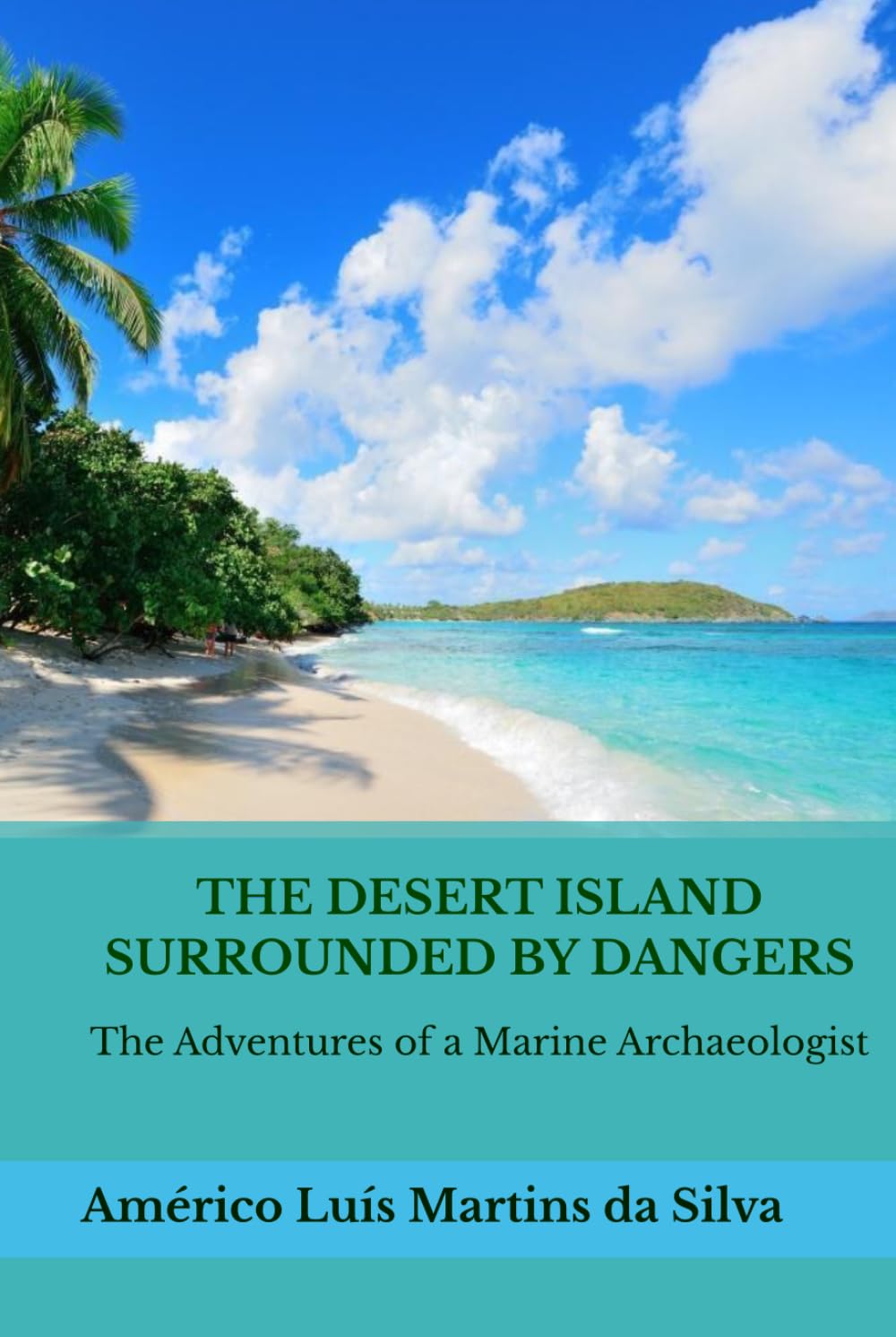 THE DESERT ISLAND SURROUNDED BY DANGERS: The Adventures of a Marine Archaeologist