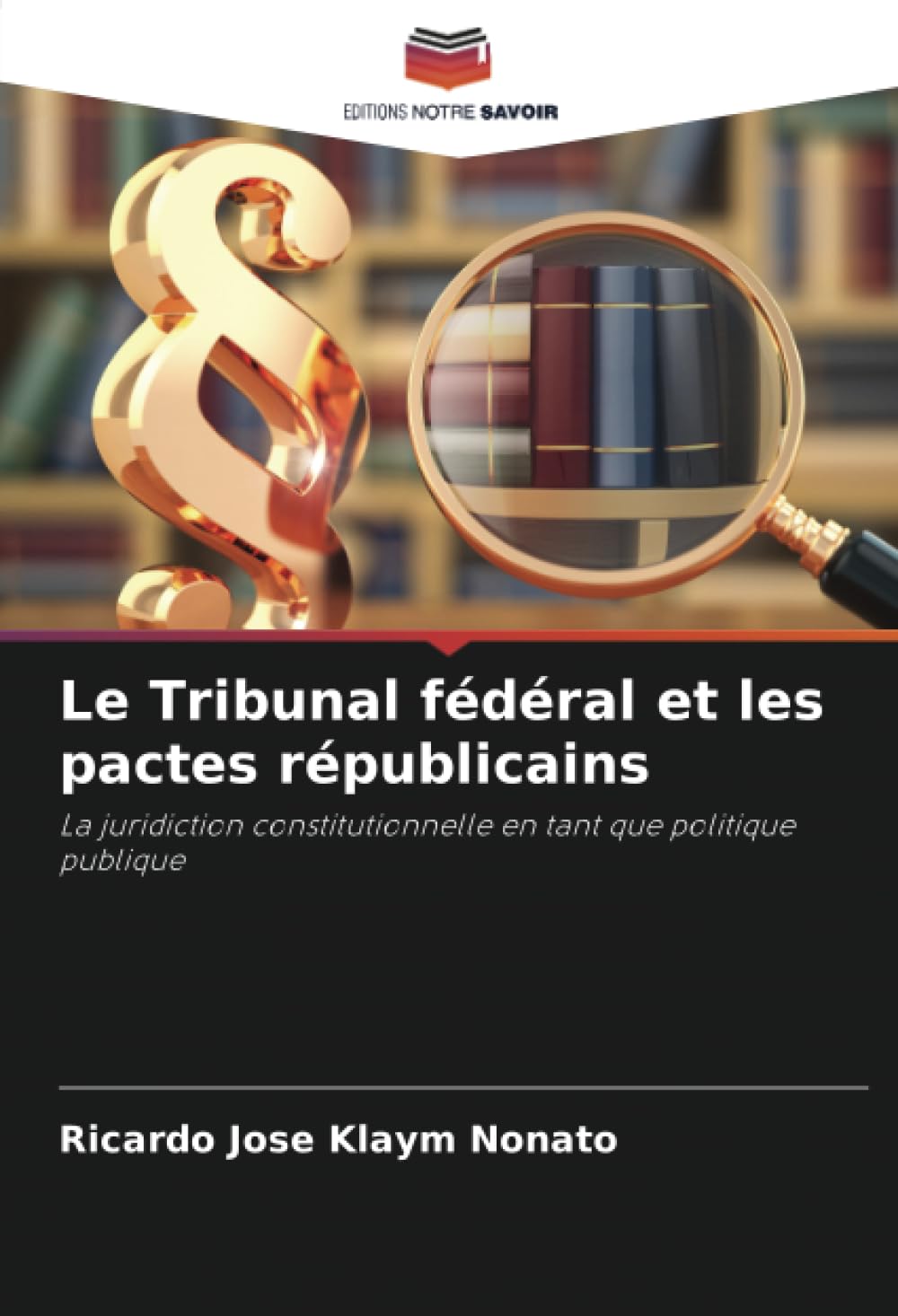 Le Tribunal fédéral et les pactes républicains: La juridiction constitutionnelle en tant que politique publique