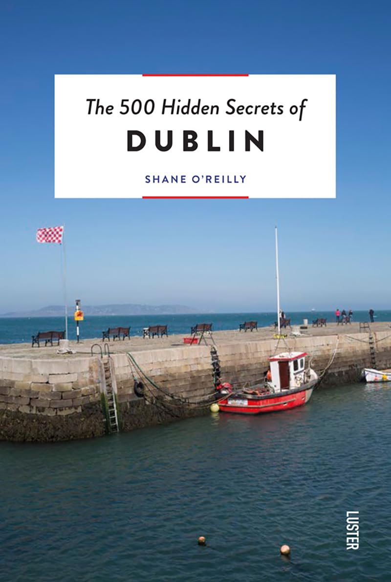 The 500 Hidden Secrets of Dublin, O'Reilly 9789460583155 Fast Free Shipping+-