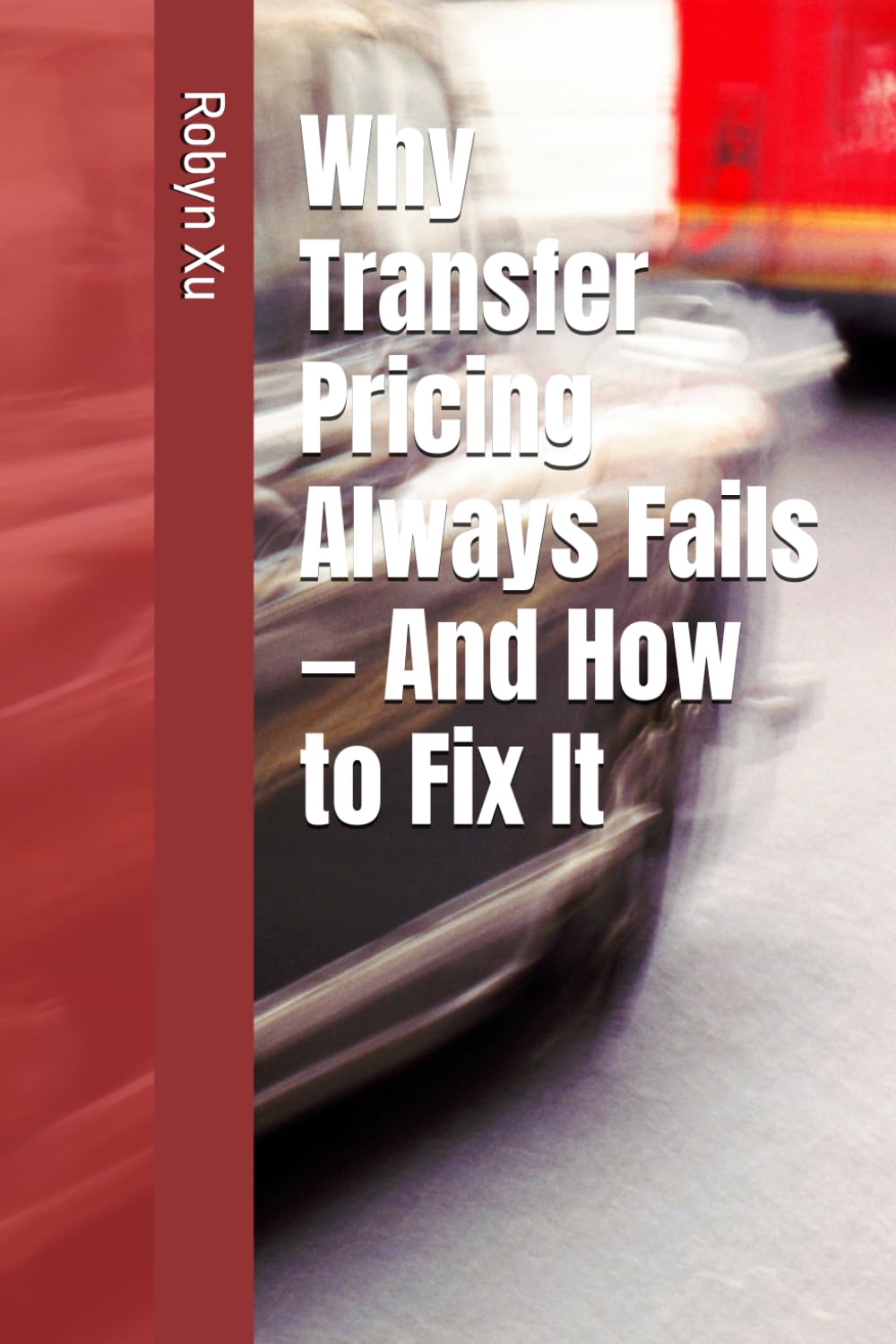 Why Transfer Pricing Always Fails — And How to Fix It