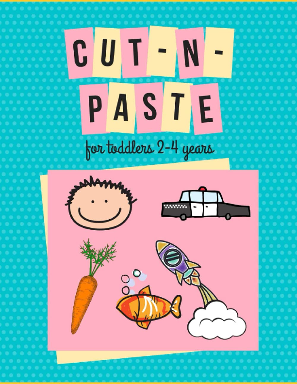 Cut and paste for toddlers 2-4 years: Activity Workbook for Kids - Cutting and Coloring (Preschool and Kindergarten Fun Cutting Practice Activity) ... Glue) (Coloring and activity books for kids)