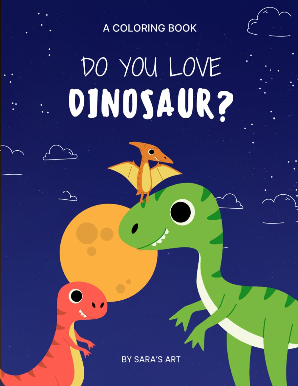 Dino Coloring Book For Kids: A 45 Fun Dinosaur Coloring Pages For Boys And Girls | Cute Dinosaur For Hours Of Creative Fun