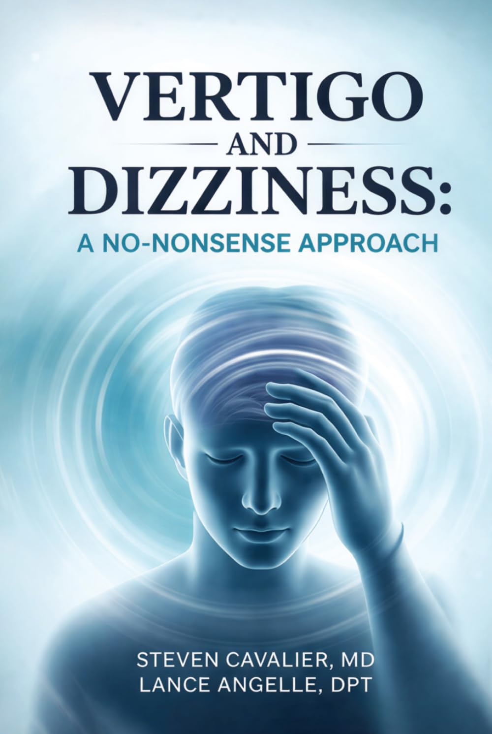 Vertigo and Dizziness: A No-Nonsense Approach for Patients and Providers