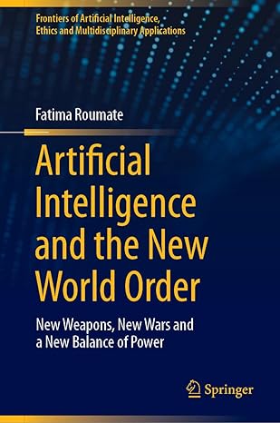 Artificial Intelligence and the New World Order: New weapons, New Wars and a New Balance of Power-finelybook