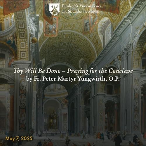 10. Homily: Thy Will Be Done - Praying for the Conclave cover art