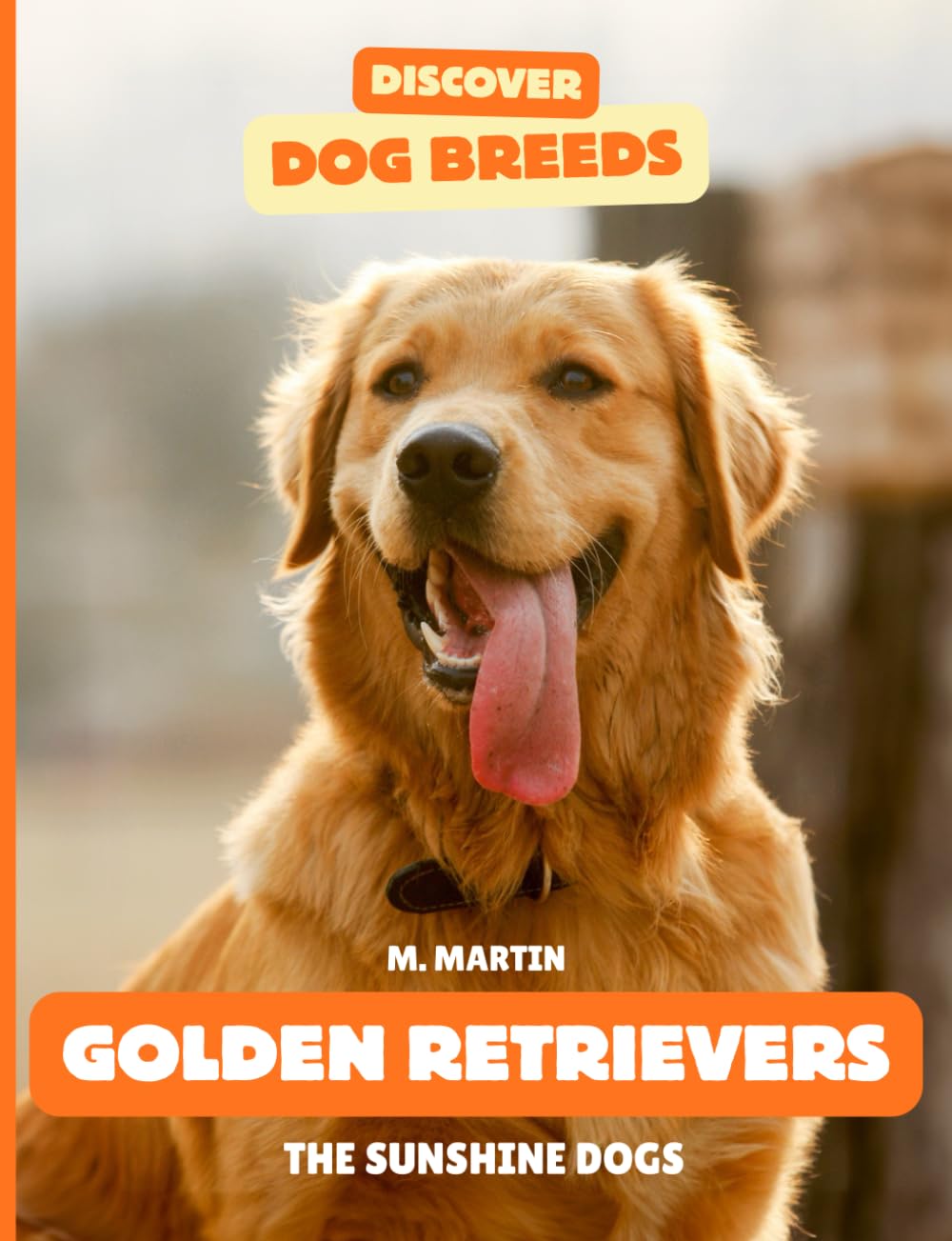 Golden Retrievers: The Sunshine Dogs (Discover Dog Breeds)