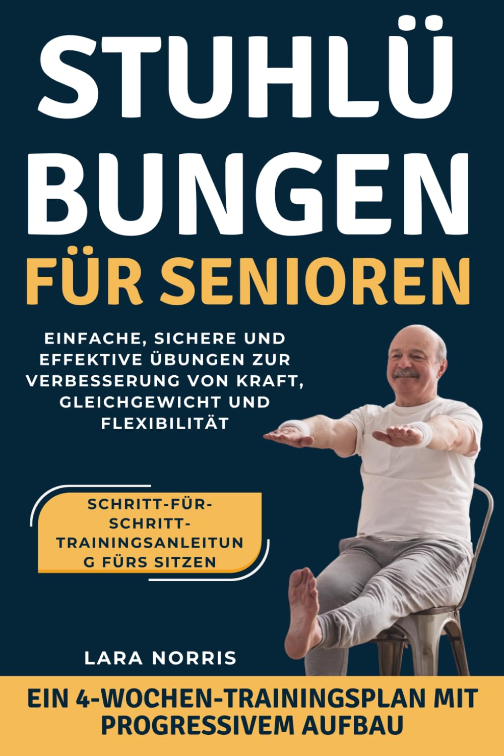 Stuhlübungen Für Senioren: Einfache, sichere und effektive Übungen zur Verbesserung von Kraft, Gleichgewicht und Flexibilität