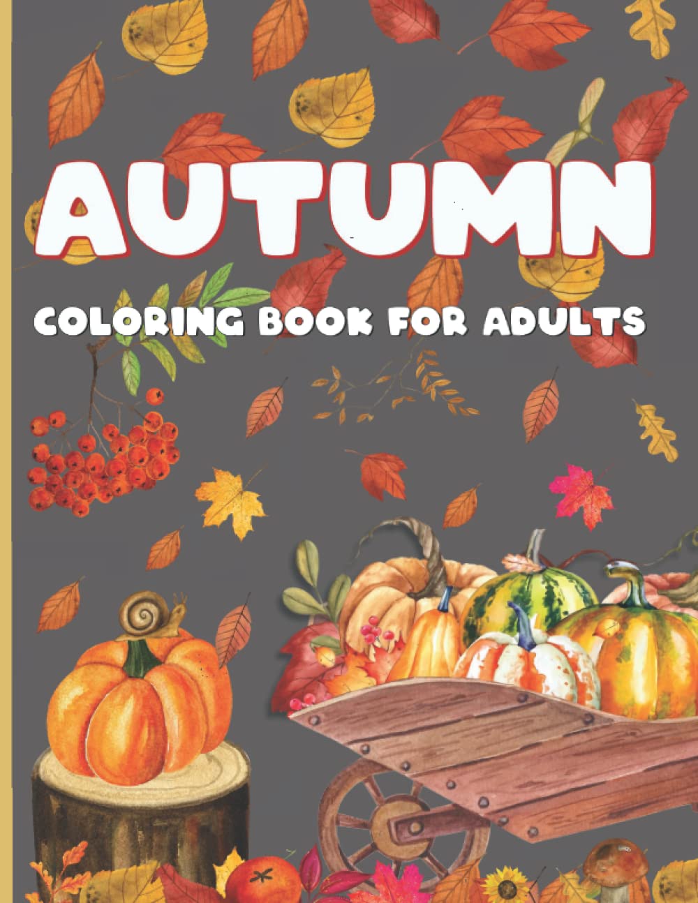 Autumn Coloring Book for Adults: Amazing Fall Coloring Pages for Adults and Seniors