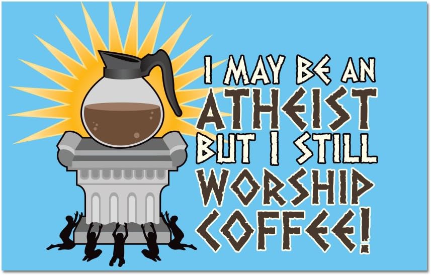 I May be an Atheist but I Still Worship Coffee Refrigerator Magnet - [3" x 2"] (1)